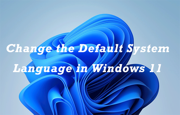 How to Change the Default System Language in Windows 11