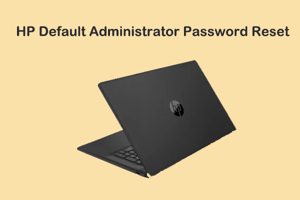 How to Do an HP Default Administrator Password Reset Easily?