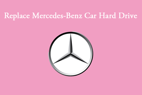 Universal Guide to Replace Mercedes-Benz Car Hard Drive